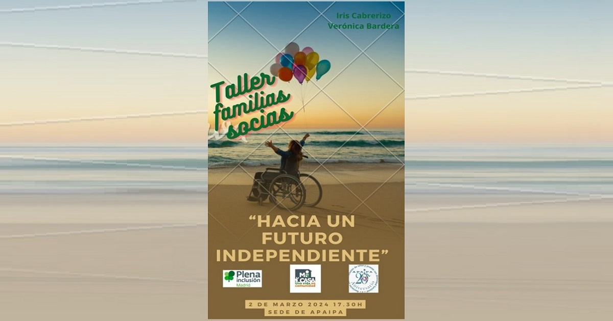 Banner del Taller sobre ‘Mi Casa’ para socios de APAIPA: «Hacia un futuro independiente» (Fuente: Plena inclusión Madrid)
