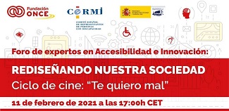 Foro de Expertos en Accesibilidad e Innovación: REDISEÑANDO NUESTRA SOCIEDAD: Ciclo de cine: “Te quiero mal”