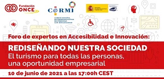 Foro de Expertos en Accesibilidad e Innovación - REDISEÑANDO NUESTRA SOCIEDAD: “El turismo para todas las personas, una oportunidad empresarial”
