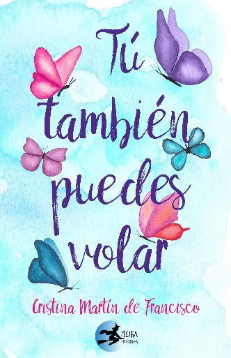 Portada del libro “Tú también puedes volar” de Cristina Martín de Francisco