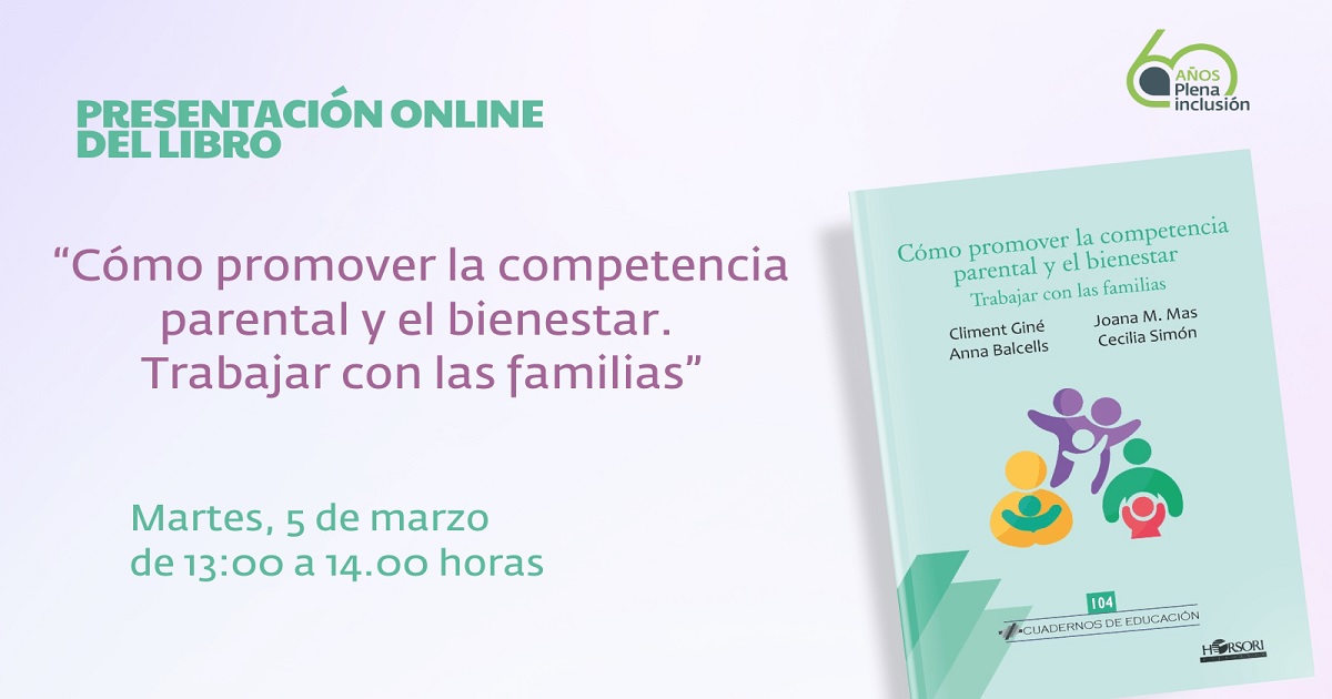 Banner de la presentación del libro: “Cómo promover la competencia parental y el bienestar. Trabajar con las familias” (Fuente: Plena inclusión España)